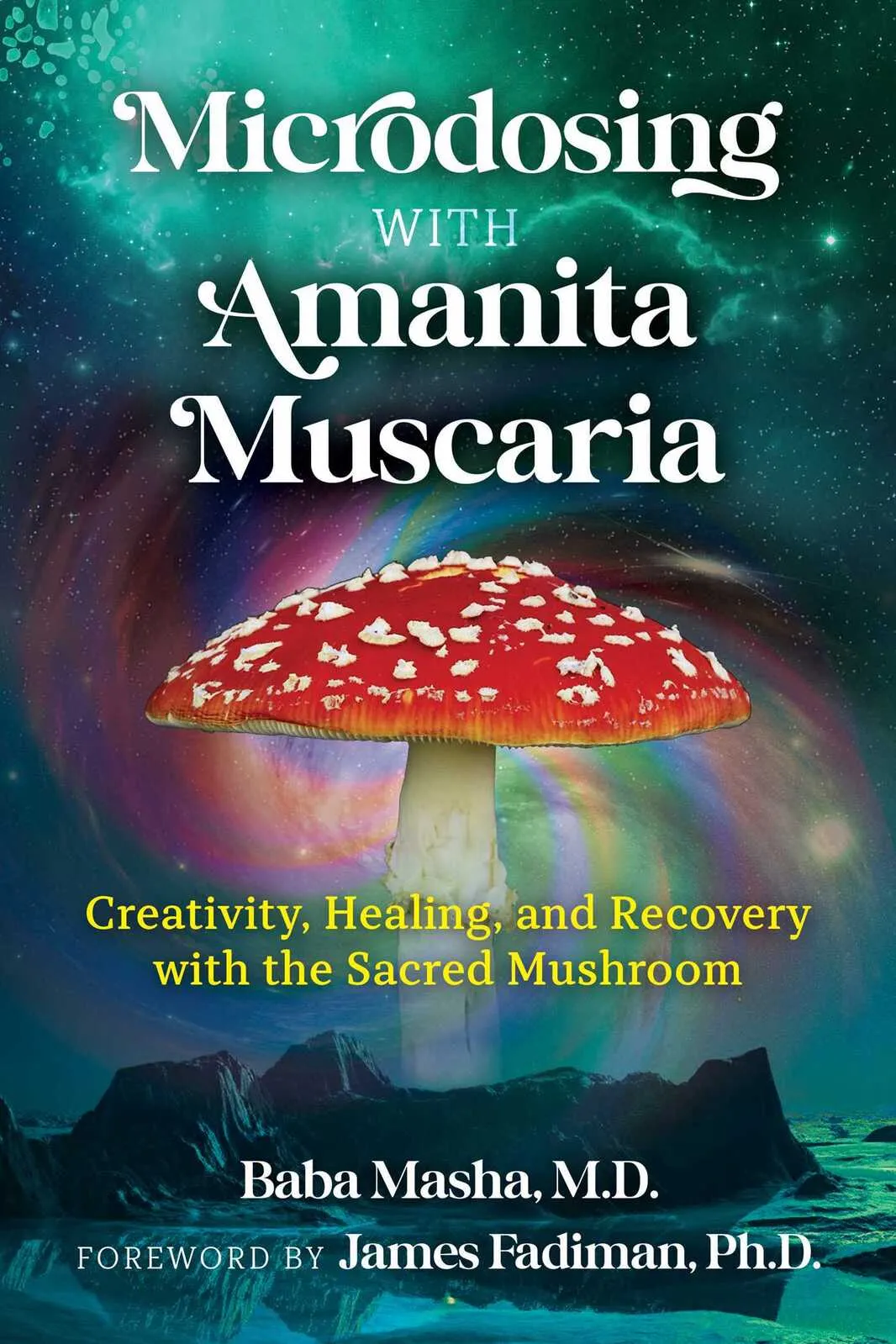 Microdosing with Amanita Muscaria: Creativity, Healing, and Recovery with the Sacred Mushroom